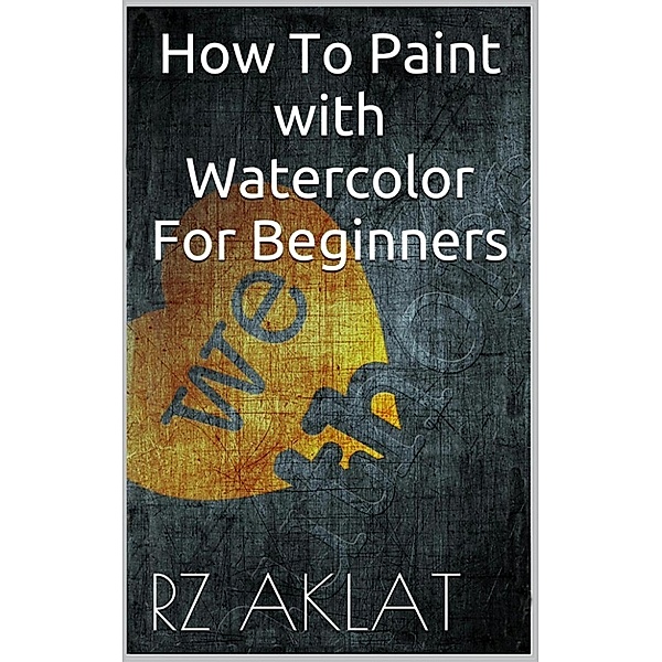 How To Paint with Watercolor For Beginners, RZ Aklat