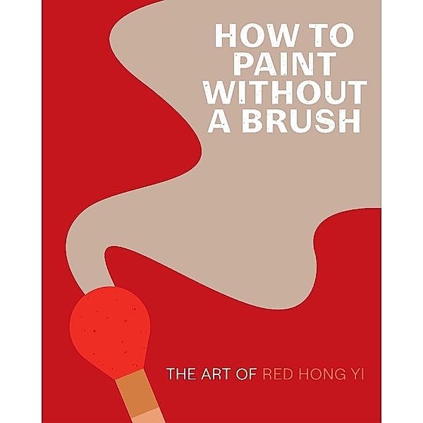 How to Paint Without a Brush, Red Hong Yi