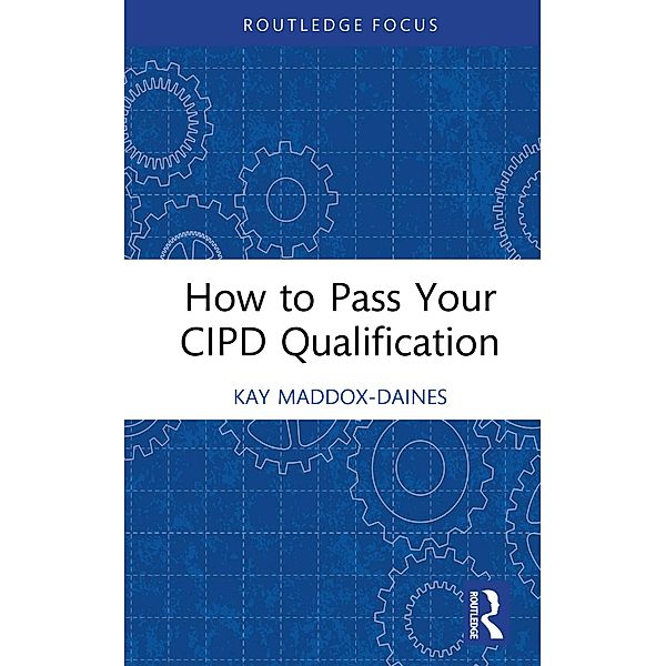 How to Pass Your CIPD Qualification, Kay Maddox-Daines