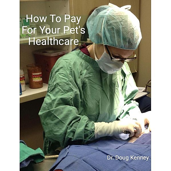 How To Pay For Your Pet's Healthcare, Doug Kenney