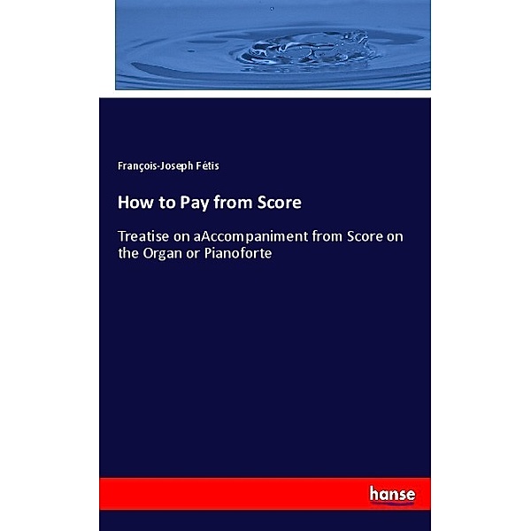 How to Pay from Score, François-Joseph Fétis