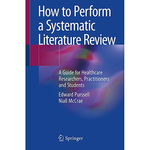 How to Perform a Systematic Literature Review, Edward Purssell, Niall McCrae