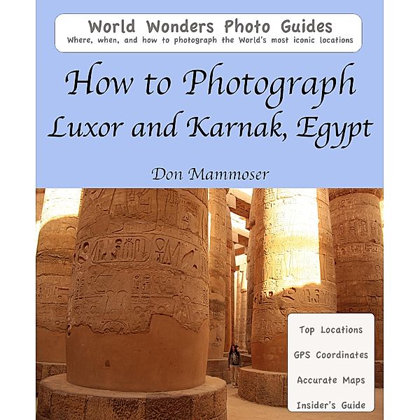 How to Photograph Luxor and Karnak, Egypt, Don Mammoser