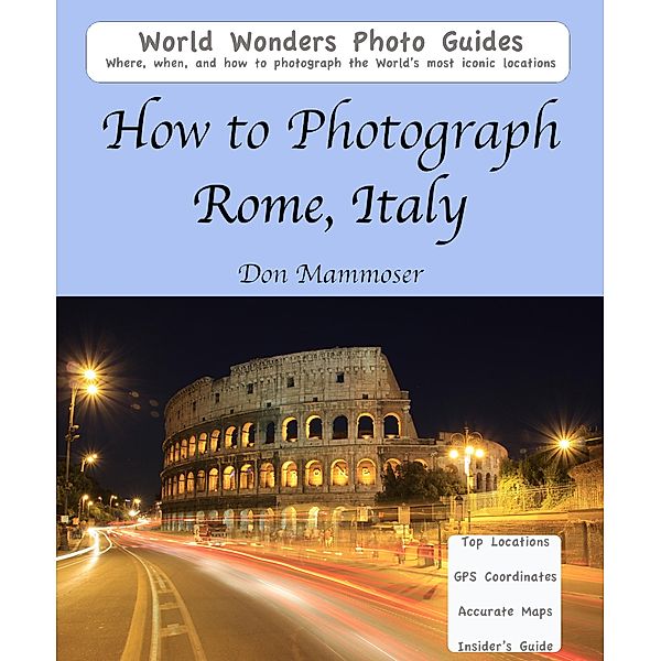 How to Photograph Rome, Italy, Don Mammoser