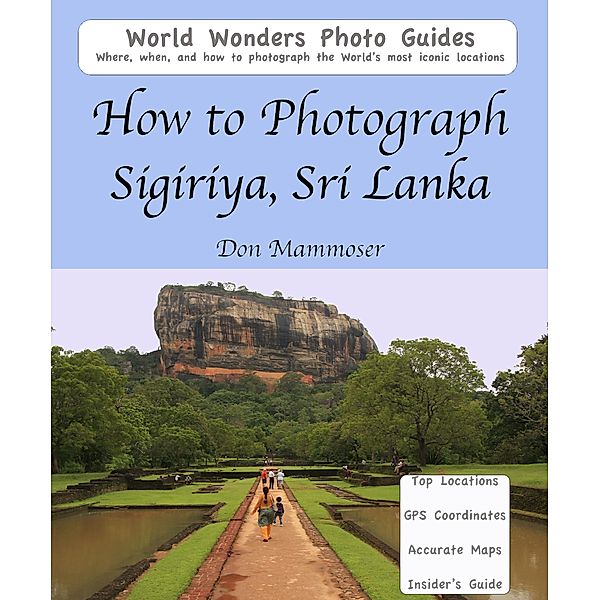 How to Photograph Sigiriya, Sri Lanka, Don Mammoser