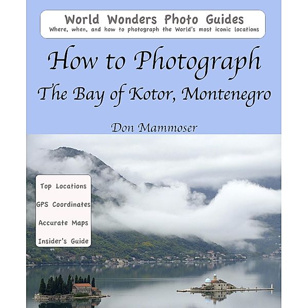 How to Photograph The Bay of Kotor, Montenegro, Don Mammoser