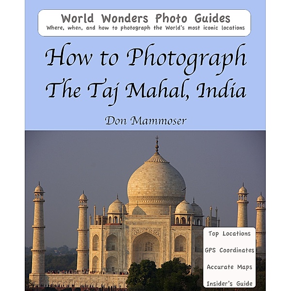 How to Photograph the Taj Mahal, India, Don Mammoser