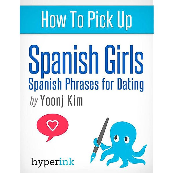 How To Pick Up Spanish Girls, Yoonj Kim