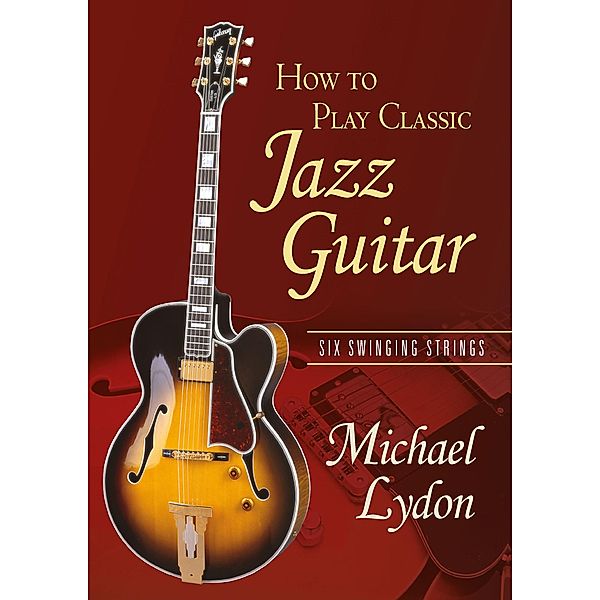 How To Play Classic Jazz Guitar, Michael Lydon