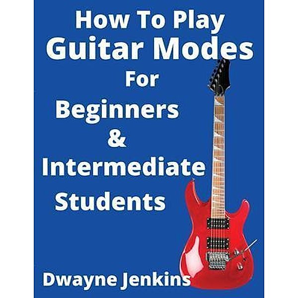 How To Play Guitar Modes, Dwayne Jenkins