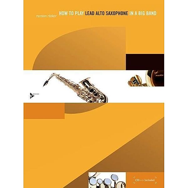 How to play Lead Alto Saxophone in a Big Band, w. Audio-CD, Ramon Ricker