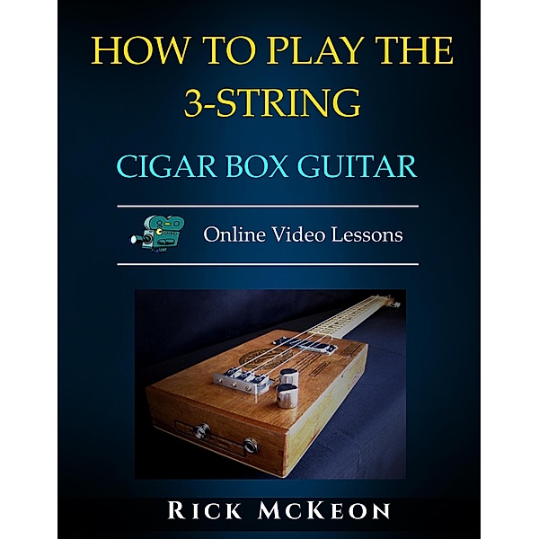 How to Play the 3-String Cigar Box Guitar, Rick Mckeon