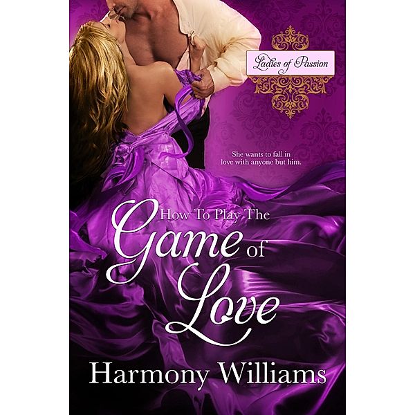 How to Play the Game of Love / Ladies of Passion Bd.1, Harmony Williams