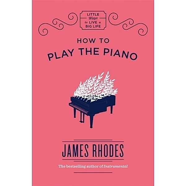 How to Play the Piano, James Rhodes
