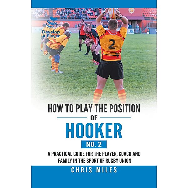 How to Play the Position of Hooker (No. 2), Chris Miles