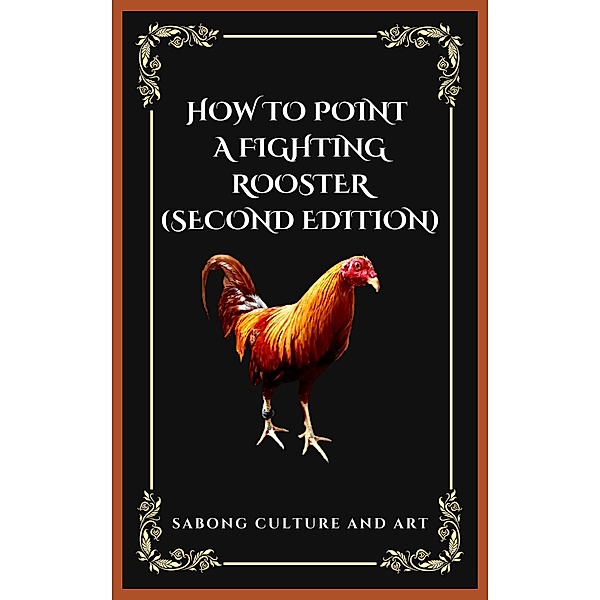 How to Point A Fighting Rooster (Second Edition), Sabong Culture and Art