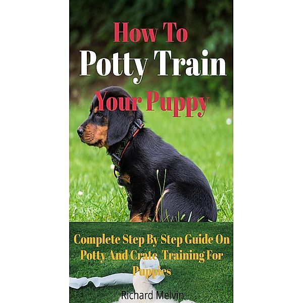How To Potty Train Your Puppy, Richard Melvin