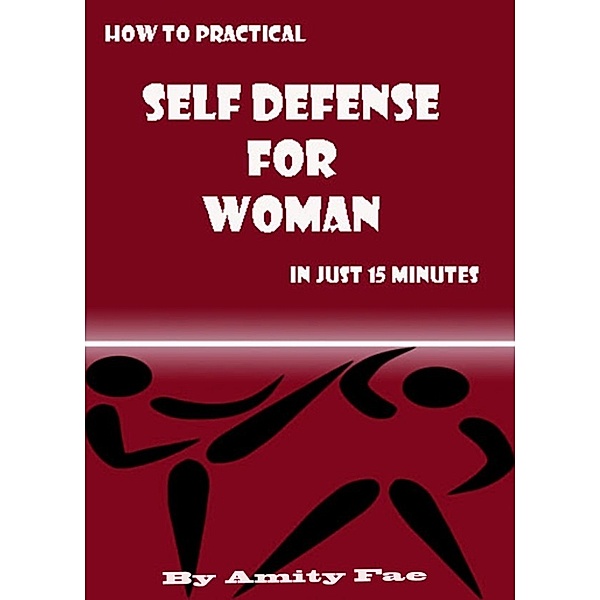 How to Practical Self Defense for Woman in Just 15 Minutes, Amity Fae