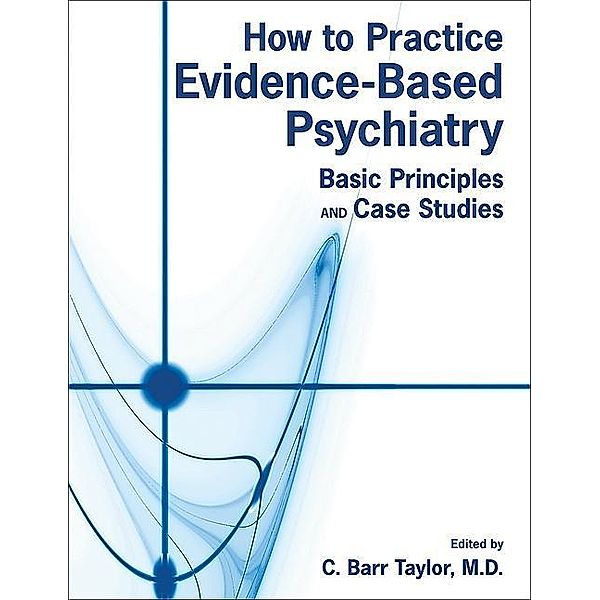 How to Practice Evidence-Based Psychiatry