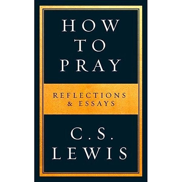 How to Pray, C. S. Lewis