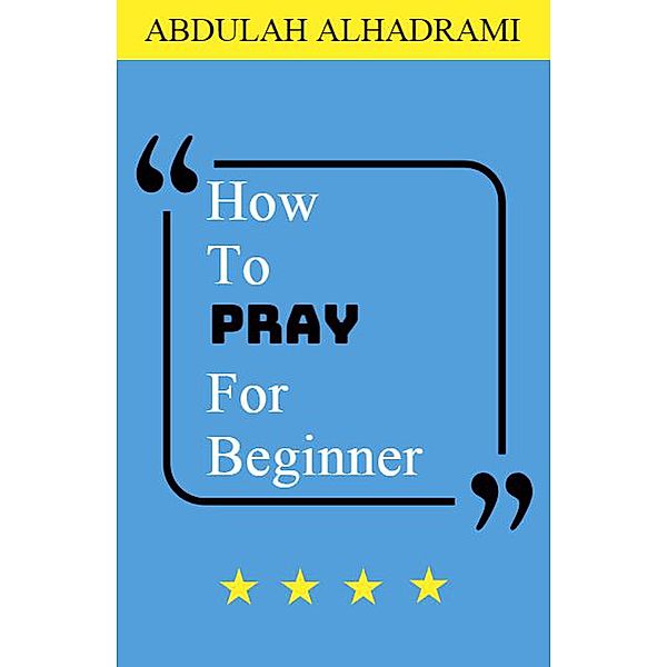 How To Pray Fo Beginer, Muhamad Alhadlrami