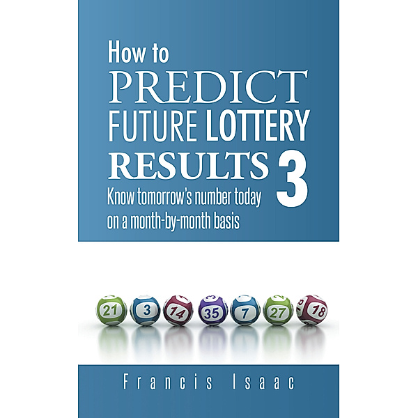 How to Predict Future Lottery Results Book 3, Francis Isaac