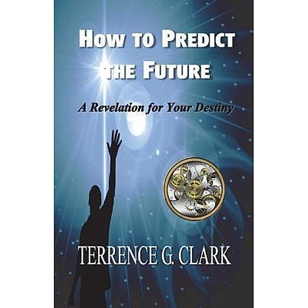 How to Predict the Future, Terrence Gene Clark