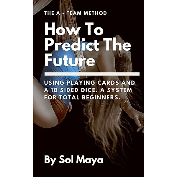 How to Predict the Future (Divination Prediction, #1), Sol Maya