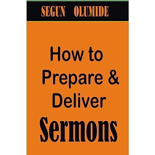 How to Prepare and Deliver Sermons, Segun Olumide