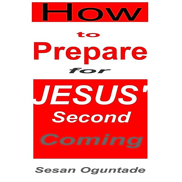 How to Prepare For Jesus' Second Coming, Sesan Oguntade