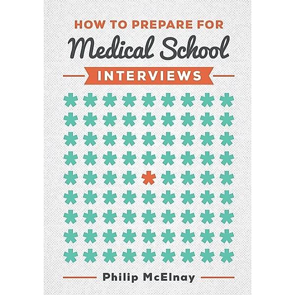 How to Prepare for Medical School Interviews, Philip McElnay