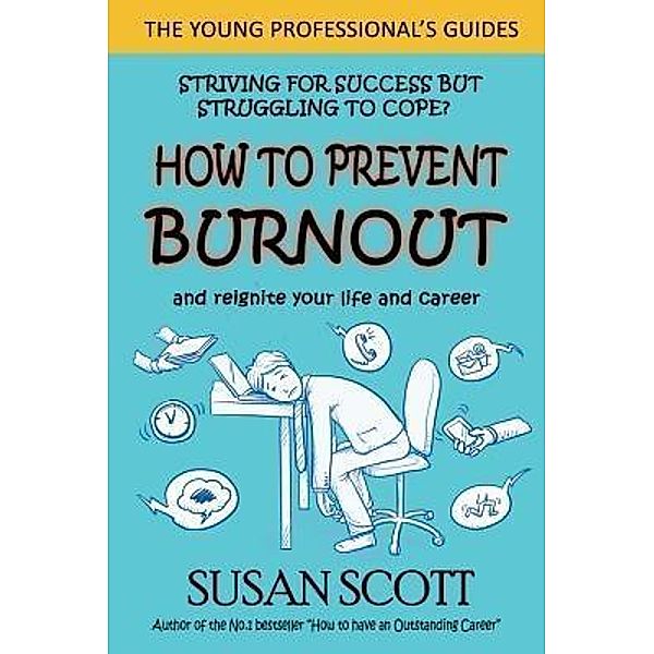 How to Prevent Burnout / The Young Professional's Guide Bd.2, Susan Scott