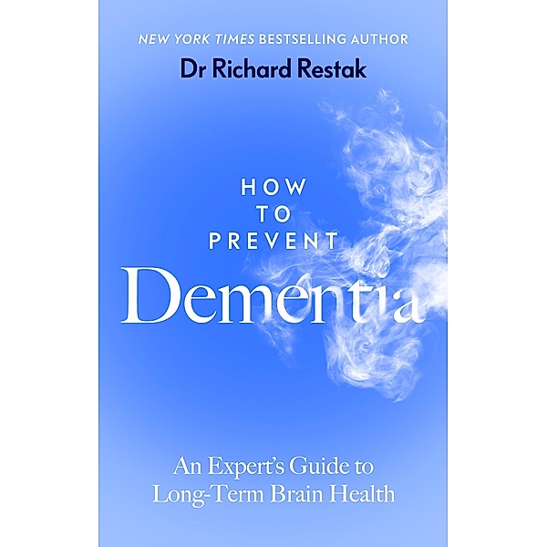 How to Prevent Dementia, Richard Restak