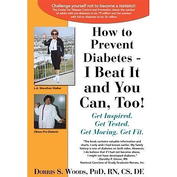 How to Prevent Diabetes - I Beat It and You Can, Too!, Dorris S. Woods