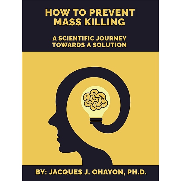 How to Prevent Mass Shooting, Jacques Ohayon, Ph. D.