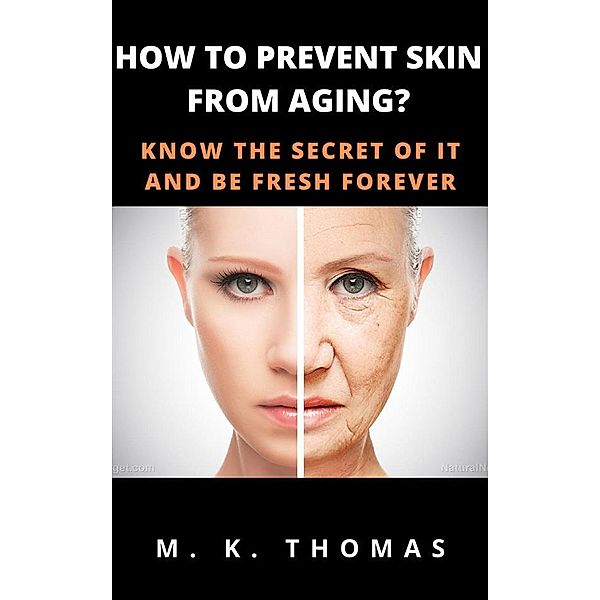 How To Prevent Skin From Aging?, M. K. Thomas