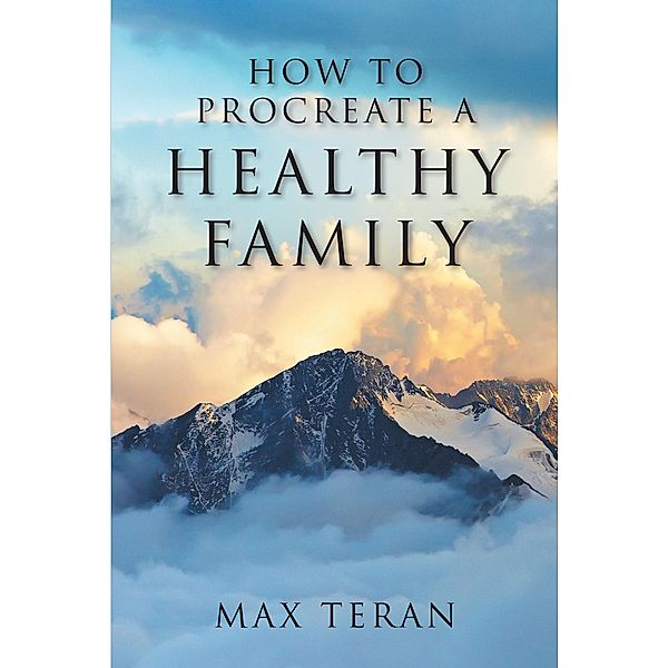 How to Procreate a Healthy Family, Max Teran