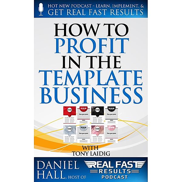 How to Profit in the Template Business (Real Fast Results, #34) / Real Fast Results, Daniel Hall