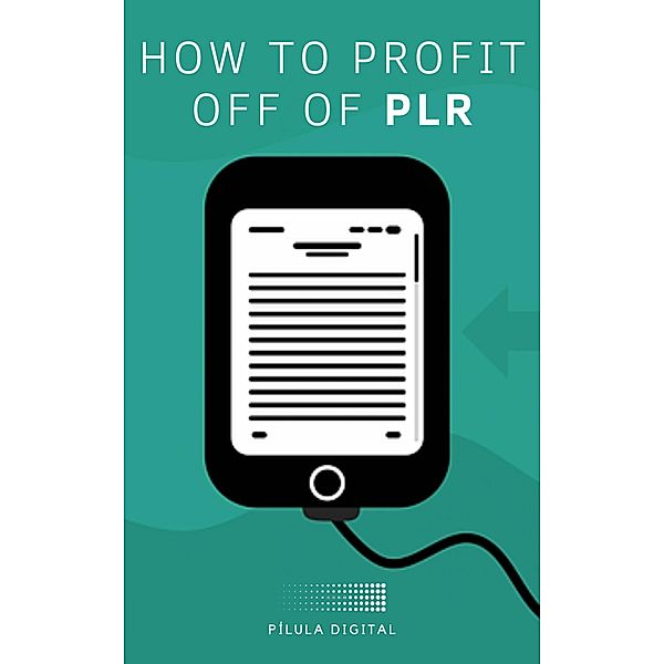 How to Profit Off Of PLR, Pílula Digital