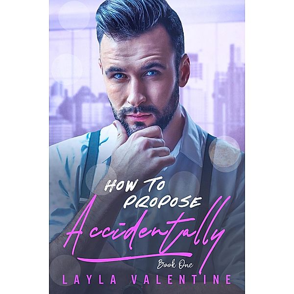 How To Propose Accidentally / How To Propose Accidentally, Layla Valentine