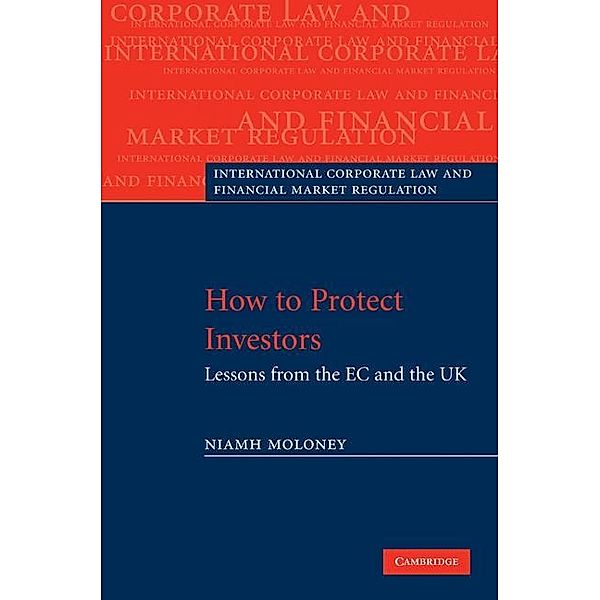 How to Protect Investors / International Corporate Law and Financial Market Regulation, Niamh Moloney