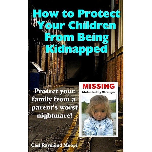 How To Protect Your Children From Being Kidnapped, Carl Raymond Moore
