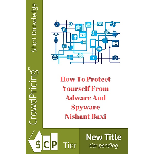 How To Protect Yourself From Adware And Spyware / Scribl, Nishant Baxi