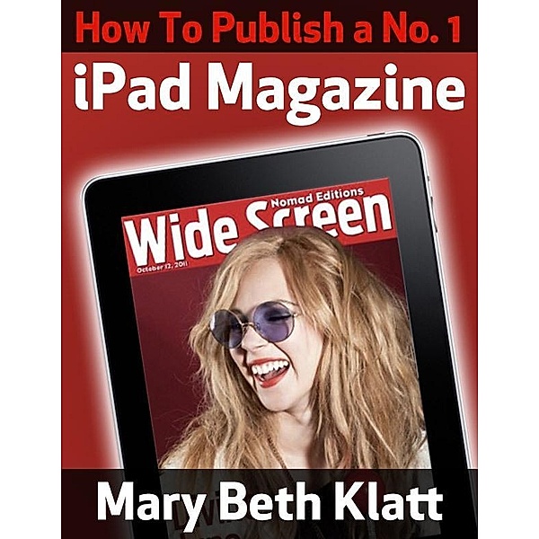 How to Publish A No. 1 iPad Magazine / Mary Beth Klatt, Mary Beth Klatt