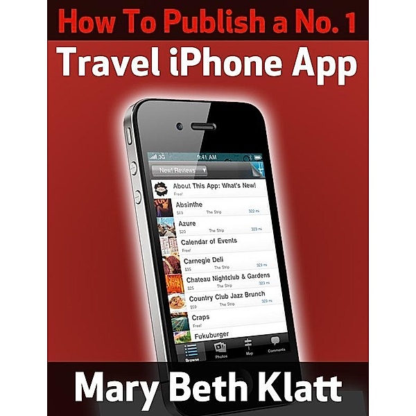 How To Publish A No. 1 Travel iPhone App / Mary Beth Klatt, Mary Beth Klatt