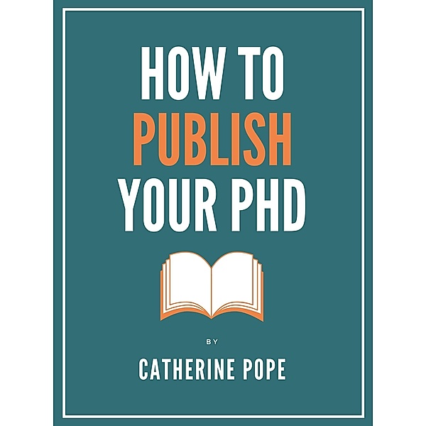 How to Publish Your PhD, Catherine Pope
