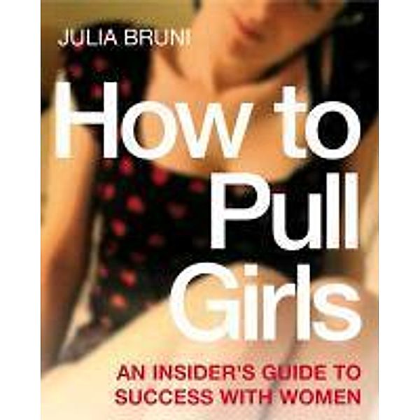 How To Pull Girls, Julia Bruni