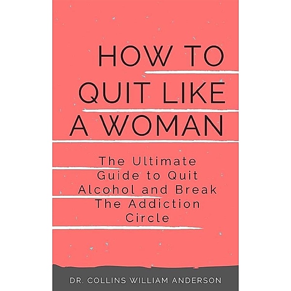 How to Quit Like a Woman, Collins William Anderson