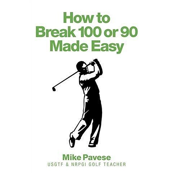 How to &quote;Break 100 or 90 Made Easy&quote;, Mike Pavese
