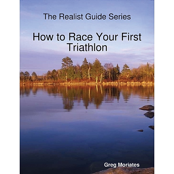 How to Race Your First Triathlon, Greg Moriates